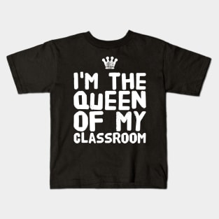 I'm the queen of my classroom Kids T-Shirt